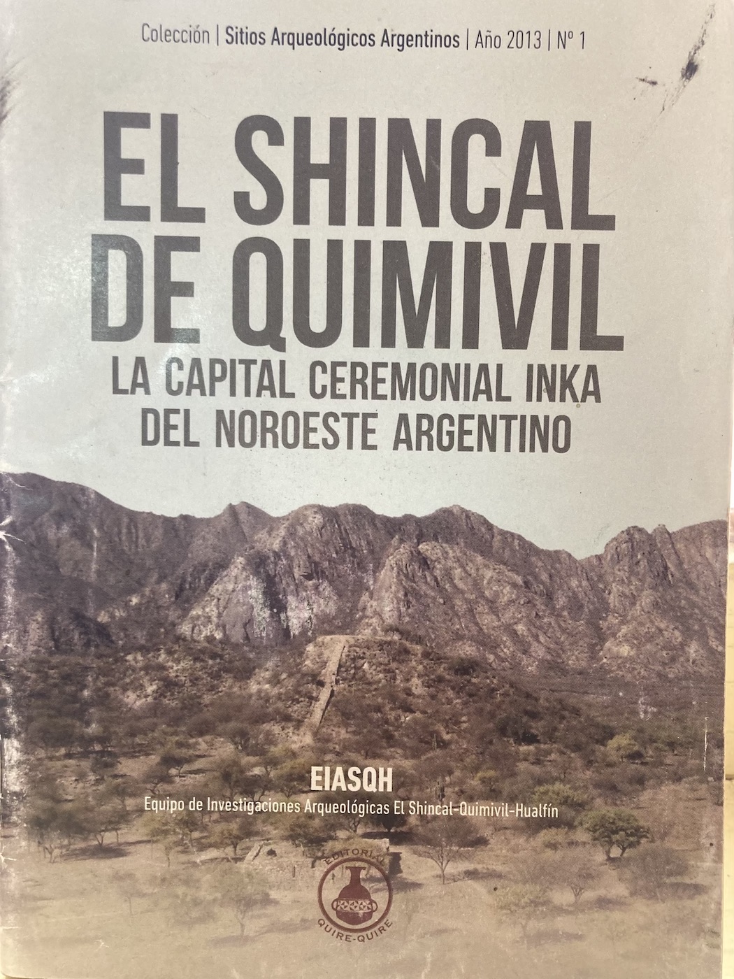 El Shincal de Quimivil. La capital ceremonial inka del Noroeste Argentino